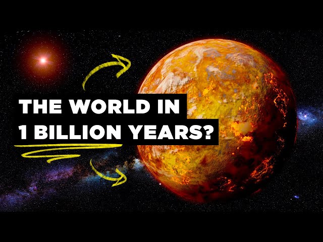 This Is What Will Happen in the Next Billion Years