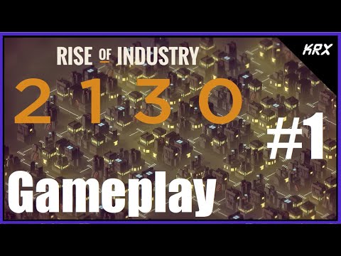 Rise of Industry: 2130 - Gameplay and Tutorial