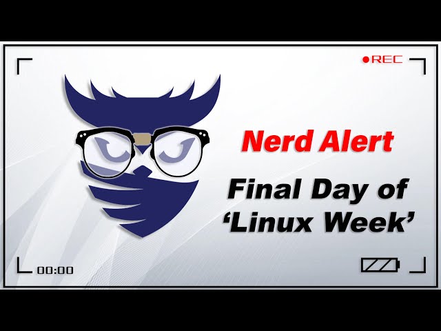Nerd Alert - Ep. 27 - Final Day of 'Linux Week' - Come spread some Holiday Cheer