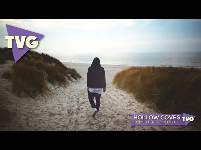 Hollow Coves - Home (Tep No Remix)