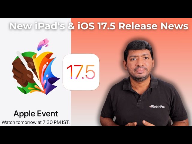 Apple "Let Loose" Event 🔥 New iPads & iOS 17.5 Release News