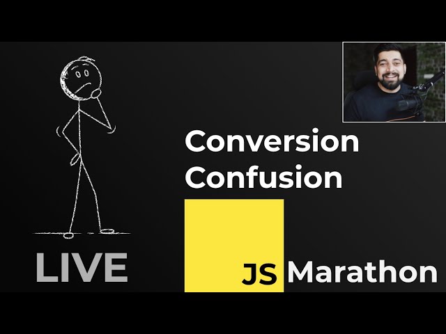 Javascript Marathon | Conversion Confusion