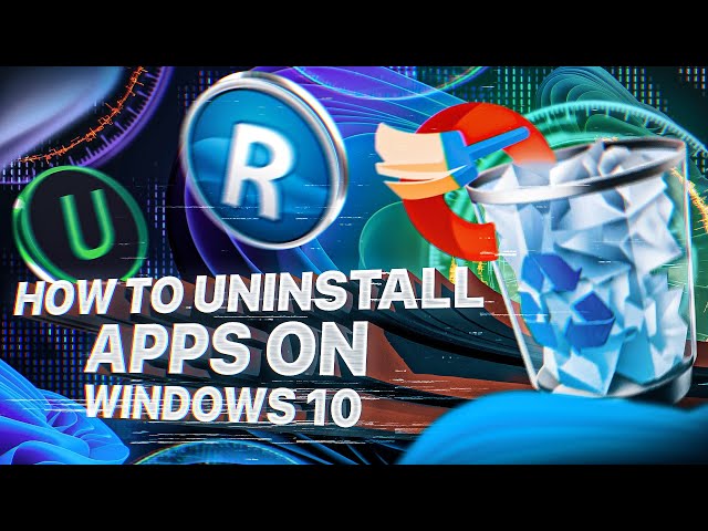 How to Uninstall APPS on Windows 10?
