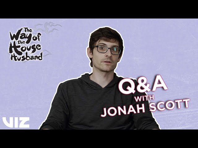 Q&A with Jonah Scott | The Way of the Househusband | VIZ
