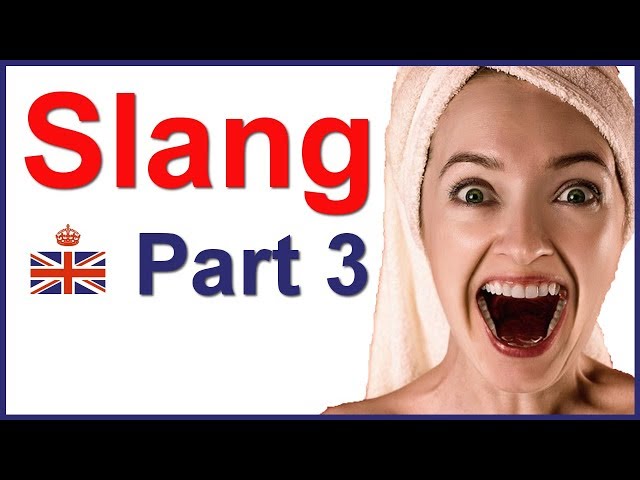 SLANG words and expressions in British English - Part 3
