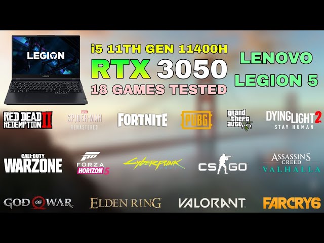 Lenovo Legion 5 - i5 11th Gen 11400H RTX 3050 - Test in 18 Games in 2022