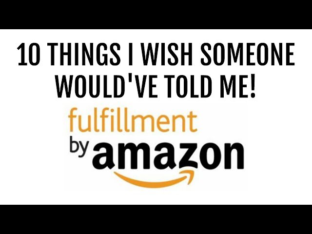 10 Things I Wish Someone Told Me About Amazon FBA Before I Started Selling - Beginner Tips