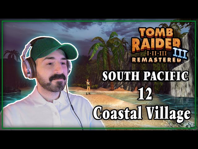 Coastal Village | Tomb Raider 3 Remastered | Level 12 | Gameplay Walkthrough [All Secrets]