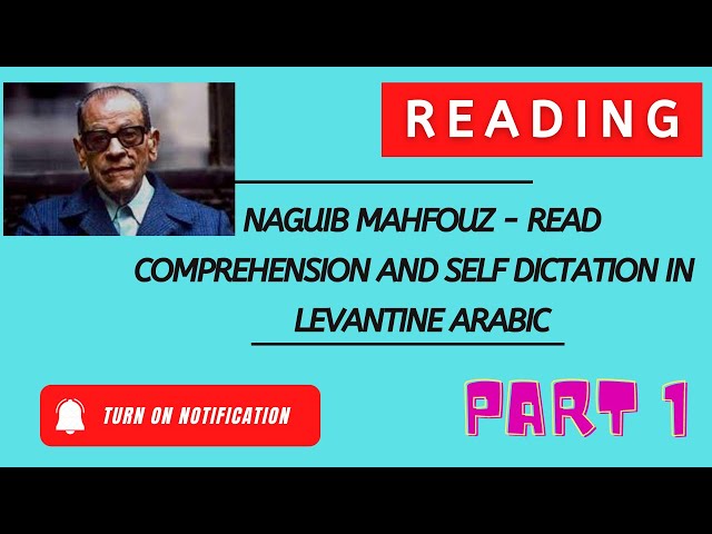 Naguib Mahfouz - Reading comprehension and self dictation in Levantine Arabic Part 1