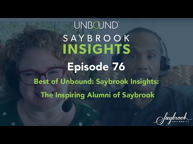 Best of Unbound: Saybrook Insights — The Inspiring Alumni of Saybrook