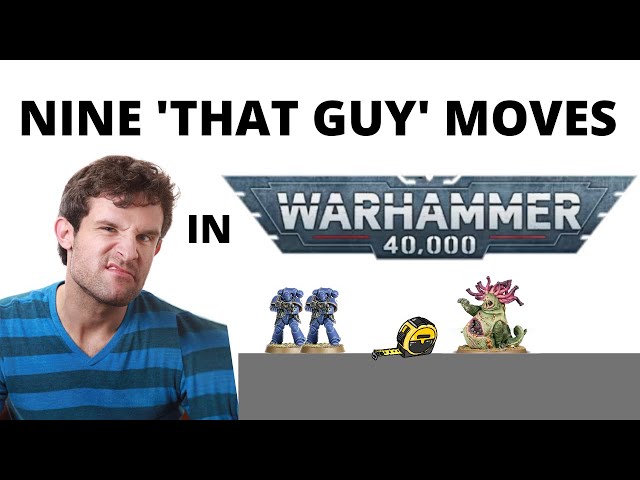 Nine 'That Guy' Moves in Warhammer 40K