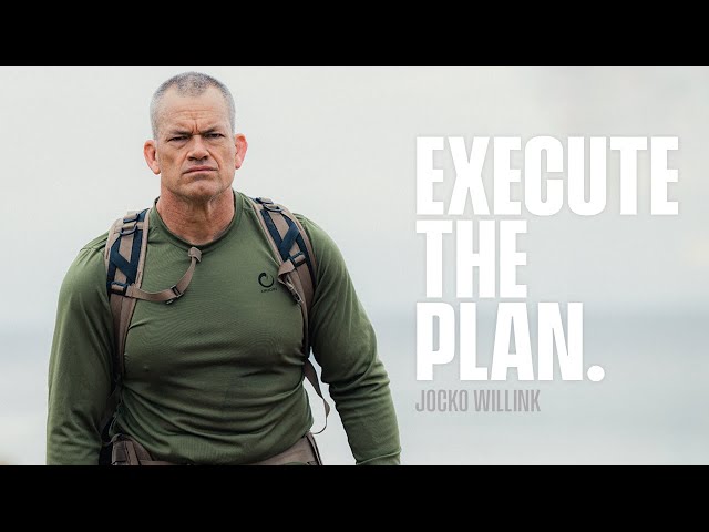 EXECUTE THE PLAN. | JOCKO WILLINK