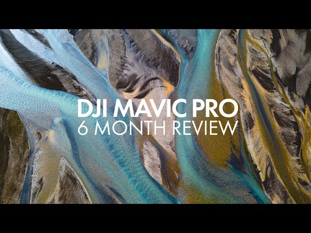 DJI Mavic Pro 6 Month Review