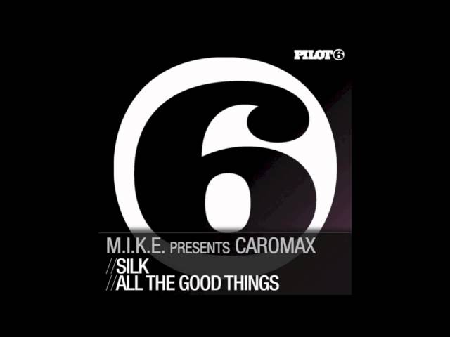 M.I.K.E. Presents Caromax - All The Good Things