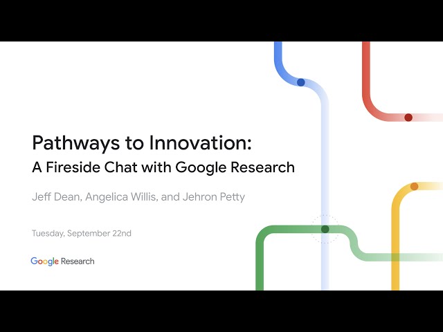 Pathways to Innovation: A Fireside Chat with Google Research