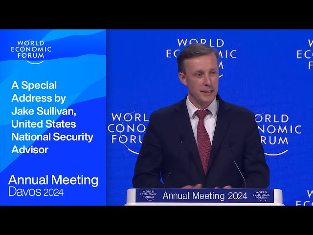 A Special Address by Jake Sullivan, United States National Security Advisor | Davos 2024