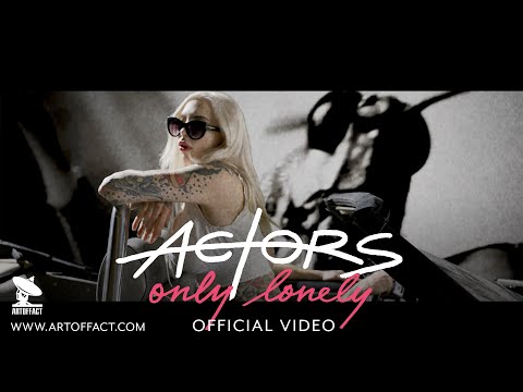 ACTORS "Only Lonely" OFFICIAL VIDEO #ARTOFFACT #ACTORS #OnlyLonely