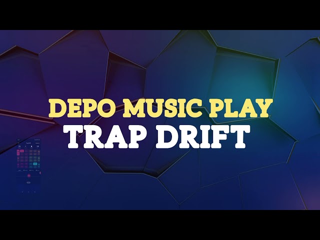 Depo Music Play | Trap Drift | Free Music