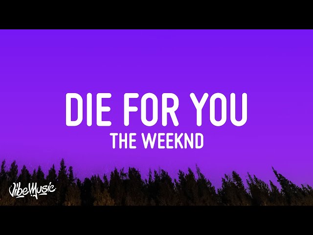 The Weeknd - DIE FOR YOU (Lyrics) | Tiktok Song