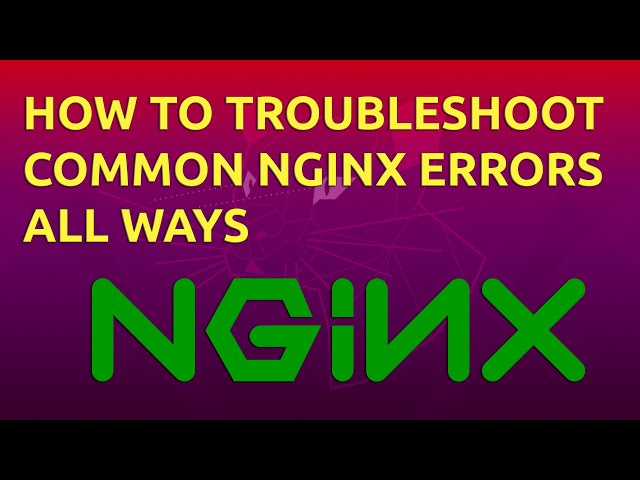 How To Troubleshoot Common Nginx Errors All Ways