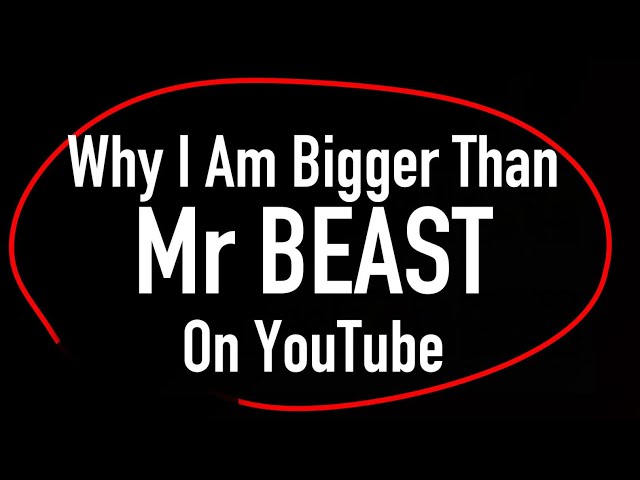 Why I Am Bigger Than MR BEAST  - And Why is YouTube Broken