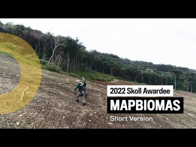 MapBiomas | Tasso Azevedo | 2022 Skoll Awardee (short version)