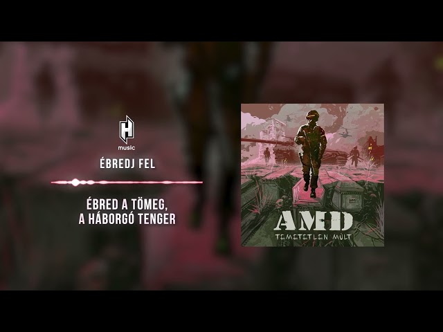 AMD - Ébredj fel (hivatalos szöveges video / official lyric video)