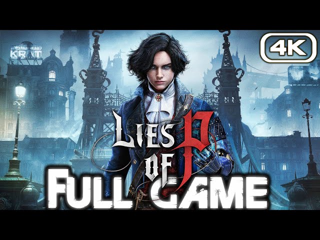 LIES OF P Gameplay Walkthrough FULL GAME (4K 60FPS) No Commentary