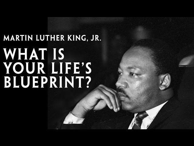 Martin Luther King, Jr., "What Is Your Life's Blueprint?"