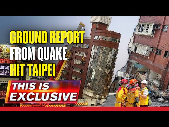 Taiwan Hit With Deadliest Earthquake In 25 Years; What Is The Ground Situation? | This Is Exclusive