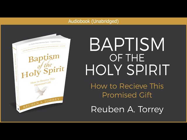 Baptism of the Holy Spirit | Reuben A  Torrey | Free Christian Audiobook
