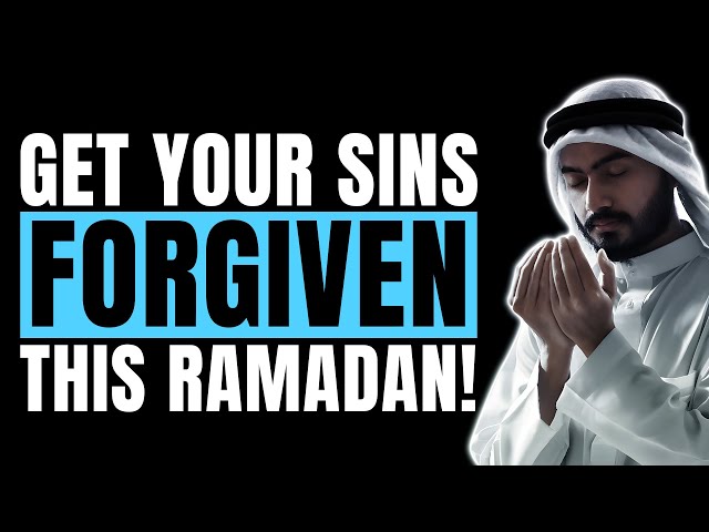 10 WAYS TO GET YOUR SINS FORGIVEN THIS RAMADAN!
