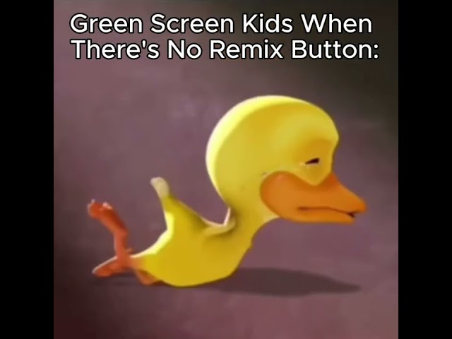 Green Screen Kids When No Remix Button