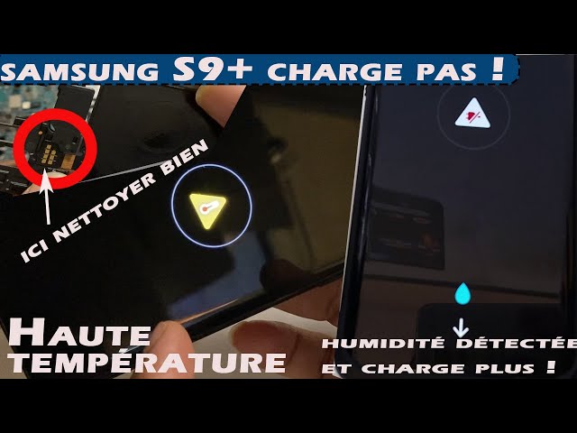 Samsung Galaxy S9,S9+,S10 Haute température , Problème de charge, humidité détectée - Solution 100%