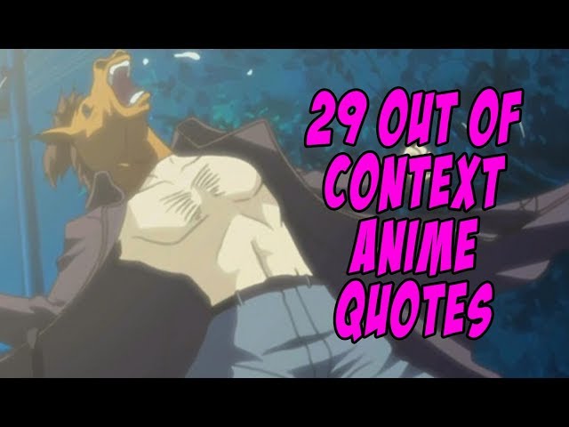 29 Out Of Context Anime Quotes