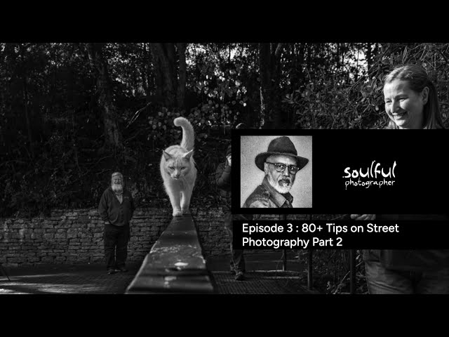 Ep 3 : 80+ Tips on Street Photography - Part 2