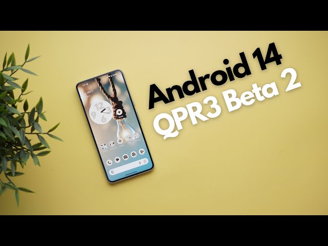 Android 14 QPR3 Beta 2 - What's New?