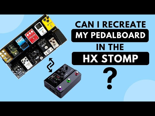 Can I Recreate My Pedalboard in the HX Stomp?