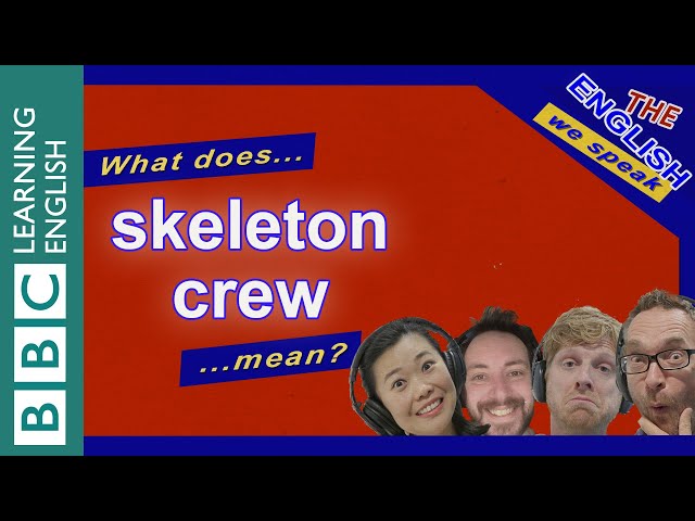 What's a 'skeleton crew'? The English We Speak