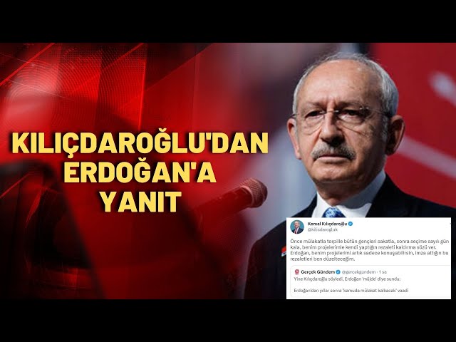 Kılıçdaroğlu, Erdoğan'ın ''Mülakat'' vaadine yanıt verdi!
