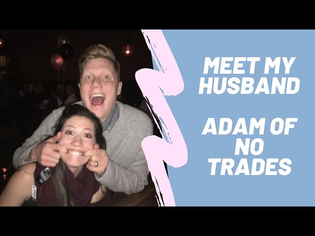 Meet my Husband, Adam
