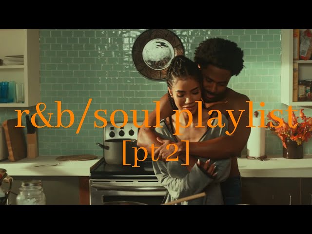 falling in love with life again (pt. 2) - r&b/soul playlist
