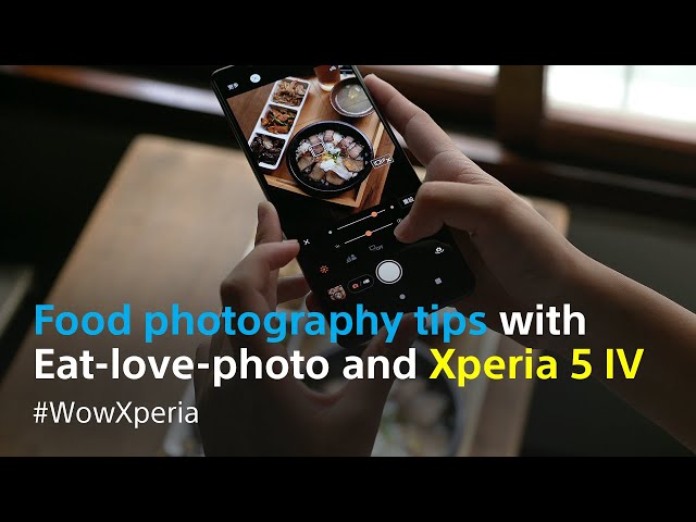 Food photography tips with Eat-love-photo and Xperia 5 lV