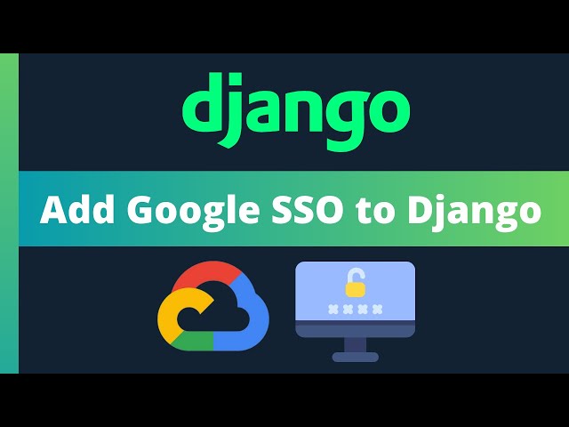Easily Integrate Google SSO into your Django projects