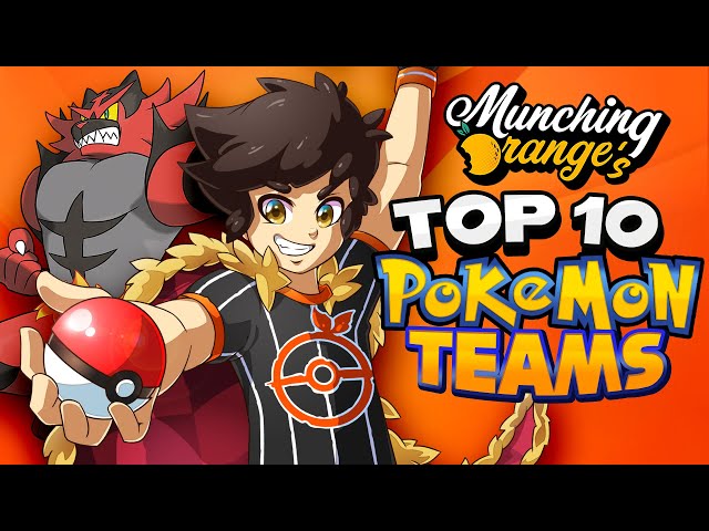 My Top 10 BEST Pokémon Teams / MunchingOrange