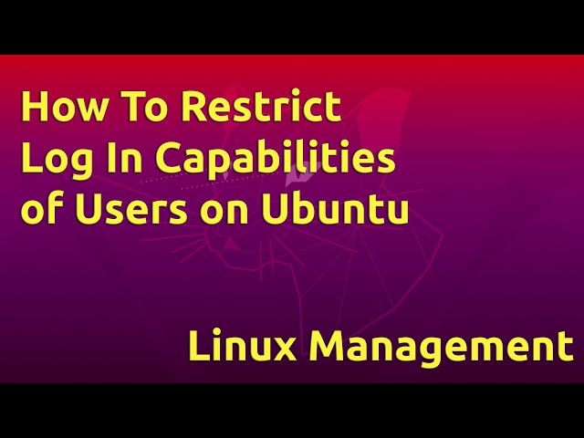 How To Restrict Log In Capabilities of Users on Ubuntu