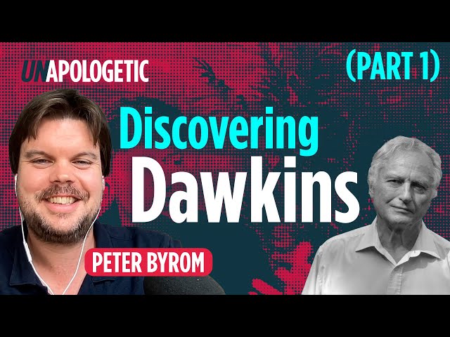 Peter Byrom: Discovering Dawkins • Unapologetic 1/3