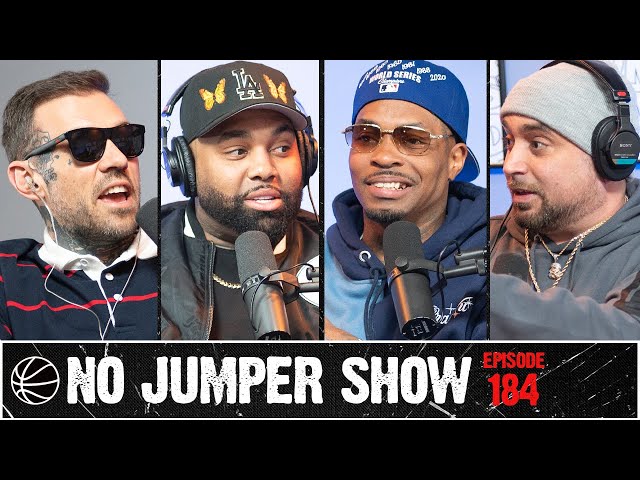 The No Jumper Show Ep. 184