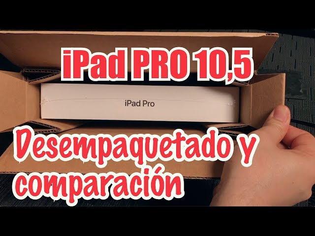 Desempaquetado y Primer Vistazo: iPad Pro 10,5 pulgadas