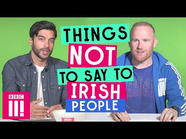 Things Not To Say To Irish People